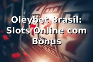 Oleybet Brasil: Slots Online com Bônus